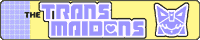 THE TRANS MAIDENS